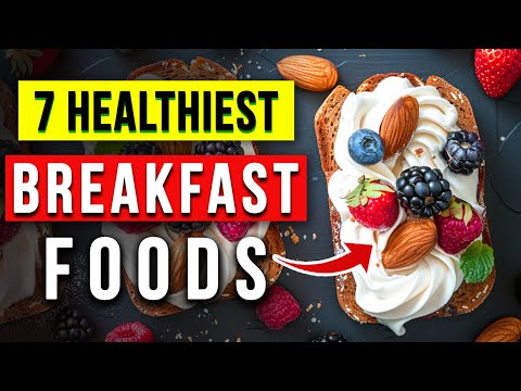 7 BEST Breakfast Foods You MUST Try for Healthier Mornings