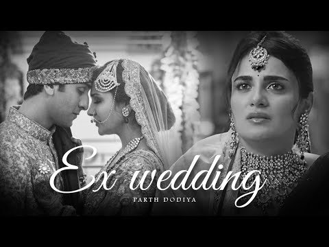 Ex Wedding Mashup - Parth Dodiya | Arijit Singh | Sad Love Songs