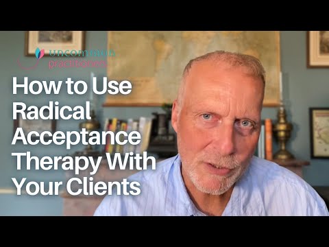 How to Use Radical Acceptance Therapy With Your Clients | Mark Tyrrell