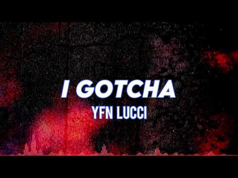 YFN Lucci - I Gotcha (Lyric Video)