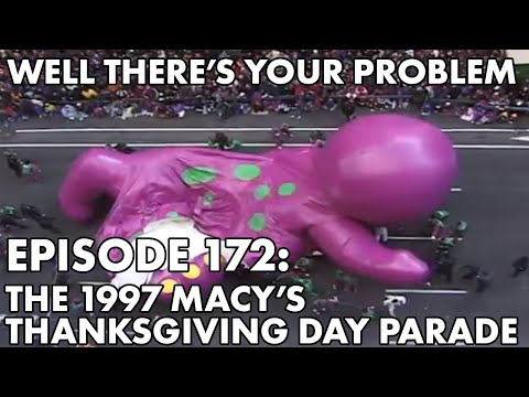 Well There's Your Problem | Episode 172: The 1997 Macy's Thanksgiving Day Parade