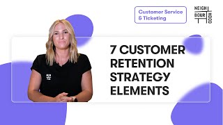 7 Great Customer Retention Strategy Elements & Why it is Important