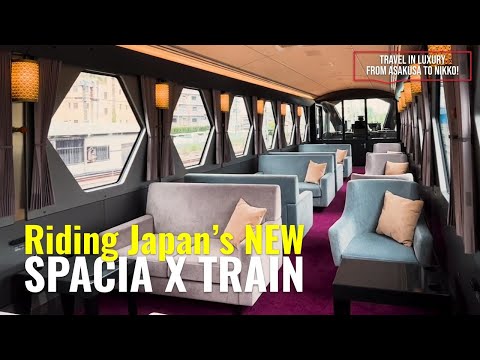 We Ride the New 'SPACIA X' Luxurious Train With Private Lounges, Café from Asakusa to Nikko