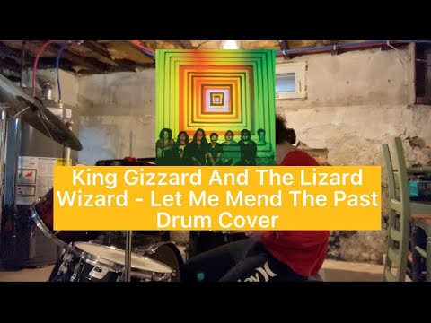 Let Me Mend The Past - King Gizzard And The Lizard Wizard Drum Cover