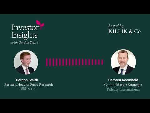 Investor Insights Podcast #42 – Carsten Roemheld, Capital Markets Strategist, Fidelity International