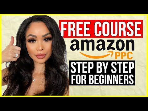 FREE COURSE | Amazon PPC Advertising Campaigns 2024 For Beginners (Step by Step)