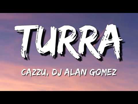 Cazzu, DJ Alan Gomez - TURRA (Letra\Lyrics)