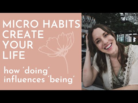 How You Manifest Through Your Micro Habits (why the little behaviors matter)