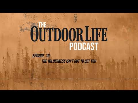 Episode 19: The Wilderness Isn't Out to Get You