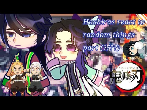 ✨️"Hashiras react to random things" part (2/??)✨️ by: V3nus(me) Enjoy!🥂 [read description]