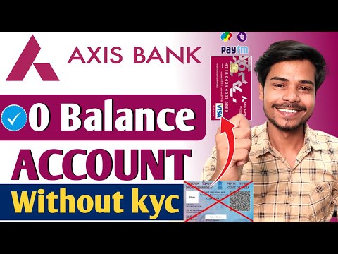 without kyc | axis bank zero balance account | axis bank zero balance account opening online 2024