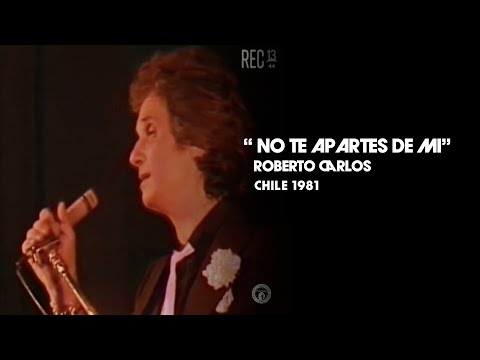 No Te Apartes de Mi - Roberto Carlos - En vivo en Chile - 1981 - 4K