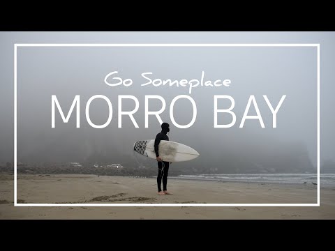 Go Someplace | Episode 2 |
MORRO BAY -
Chasing Surf on California's Central Coast