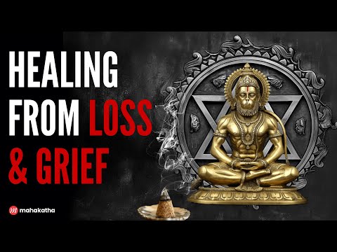 The Mantras for Healing from Grief and Loss | Mahakatha