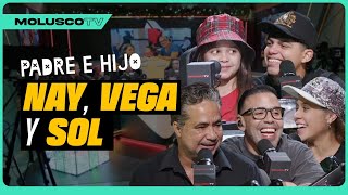 Padre e Hijo: Vega, Nay y Sol / tener padres Famosos/ Molusco vs Vega / Ocean revela secretos de