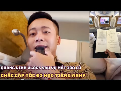 Quang Linh Vlogs sau vụ mất 100 triệu tiền máy bay, chắc cấp tốc đi học tiếng anh