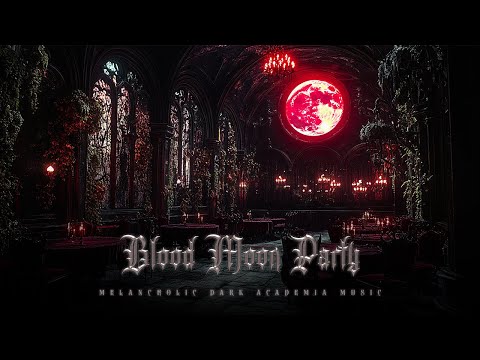 You Are Invited to the Blood Moon Party - A Night of Dark, Melancholic Piano | Dark Academia Music