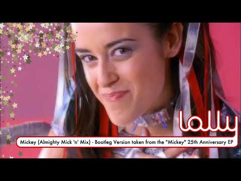 Mickey (Almighty Mick 'n' Mix Bootleg) - Lolly [VIDEO]