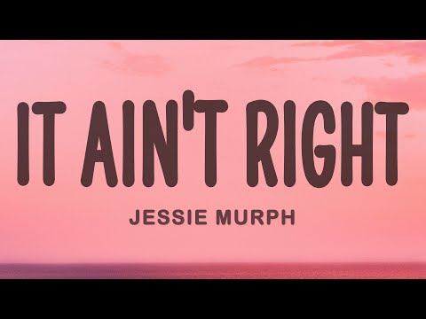 Jessie Murph - It Ain't Right (Lyrics)