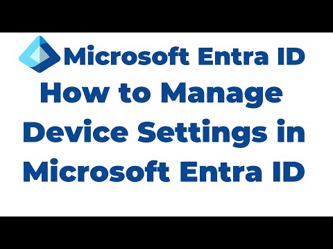 41. How to Manage Device Settings in Microsoft Entra ID