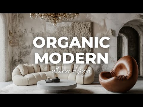 Organic Modern Interior Design : Modern Simplicity Meets Organic Opulence : 4K