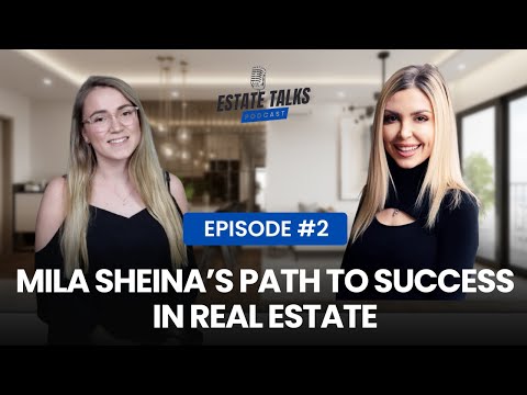 Mila Sheina’s real estate journey | Estate Talks | Canadian real estate market