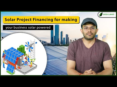 Solar Project Financing For Making Your Business Solar Powered | Start Solar Business | Enterclimate