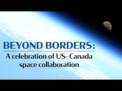 Beyond borders: A celebration of US–Canada space collaboration