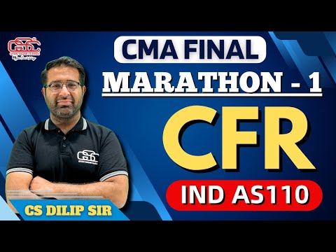 CMA FINAL CFR MARATHON PART 1 (IND AS110) | CS DILIP SIR | GYAN SAGAR CLASSES |