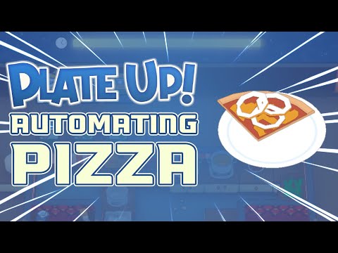 PlateUp! Automating Pizza