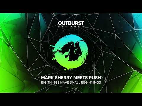 Mark Sherry meets Push - Big Things Have Small Beginnings [Extended Mix]