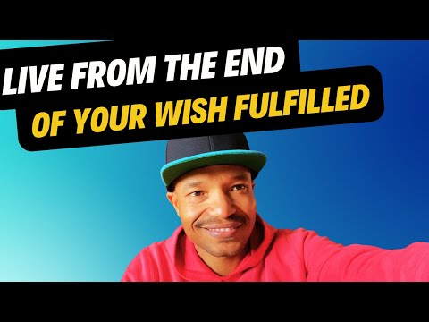 How To Live From The End Of Your Wish Fulfilled | Law Of Assumption