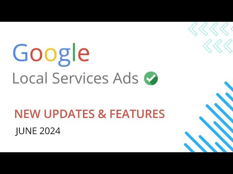 Google Local Service Ads Updates & Features (June 2024)