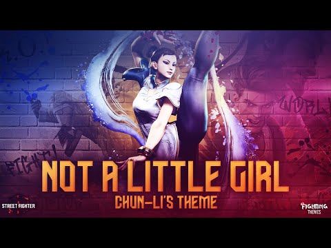 Street Fighter 6 OST - Not A Little Girl (Chun-Li's Theme) [HQ]