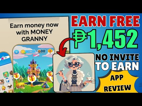 PAANO KUMITA NG FREE ₱1,452 KAY MONEY GRANNY=WALANG INVITE DITO||MONEY GRANNY APP REVIEW#earningapp