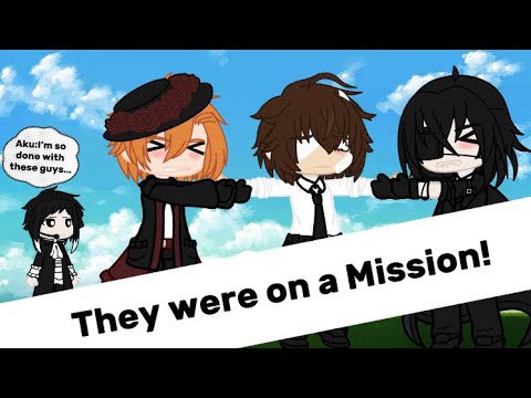 Mission Successfully Failed? || Bsd || Soukoku,Fyozai&Aku ||