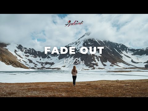 O'Bear - Fade Out [ambient piano vocal]