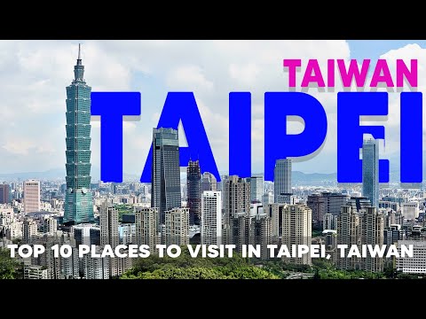 Top 10 Places to Visit  in Taipei, Taiwan