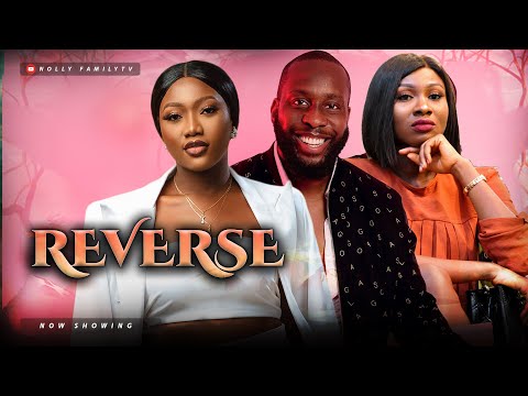 REVERSE (Full Movie) Chienney Nnebe/Ray Emodi/Sonia Uche Trending 2022 Nigerian Nollywood Movie