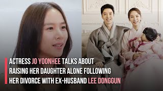 Actress Jo Yoonhee Talks about Raising Her Daughter Alone Following Her Divorce with Lee Donggun