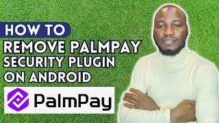 How to Remove Palmpay Security Plugin on Android Phone