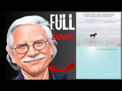 THE UNTETHERED SOUL by by Michael A. Singer | Full Book Summary