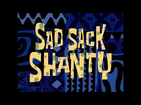 Sad Sack Shanty - SB Soundtrack