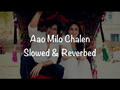 Aao Milo Chalen (Slowed & Reverbed) | Jab We Met | Shahid Kapoor, Kareena Kapoor | Shaan | V-Music