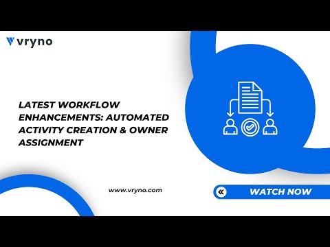 Latest Workflow Enhancements Automated Activity Creation & Owner Assignment