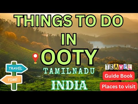 TOP PLACES TO VISIT IN OOTY | OOTY TOURIST PLACES | THINGS TO DO IN OOTY | OOTY TRAVEL GUIDE