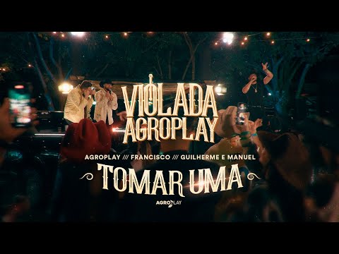 AgroPlay, @OFranciscoBR, @Guilhermeemanueldupla - Tomar Uma (Violada AgroPlay)