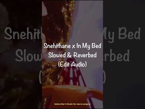 Snehithane x In My Bed | Slowed & Reverbed | Edit Audio #shorts #shortsvideo #youtubeshorts