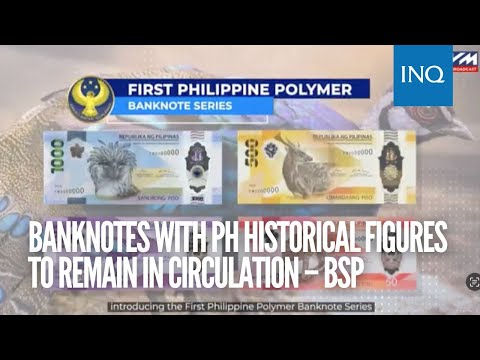 Banknotes with PH historical figures to remain in circulation – BSP