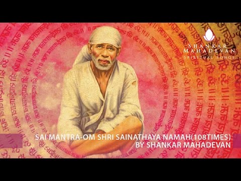 Om Shri Sainathaya Namaha (108times) | Shankar Mahadevan | Sai Mantra | Shirdi Saibaba